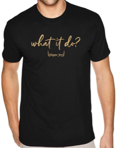 "What it do?" T-Shirt